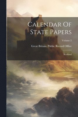 bokomslag Calendar Of State Papers