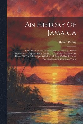 Robert Renny - History Of Jamaica, Häftad
