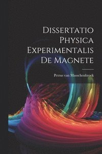 bokomslag Dissertatio Physica Experimentalis De Magnete