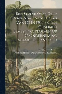 bokomslag Een Studie Over Deli-tabak Naar Aanleiding Van De In 1900 En 1901 Genomen Bemestingsproeven Op De Onderneming Padang Boelan (deli)