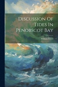 bokomslag Discussion Of Tides In Penobscot Bay