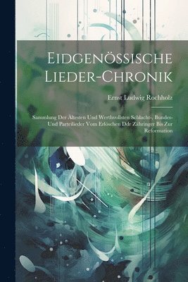 Eidgenssische Lieder-Chronik 1