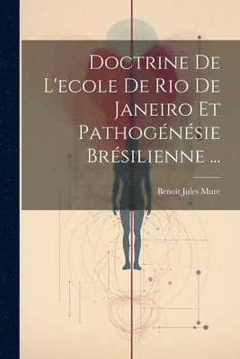 bokomslag Doctrine De L'ecole De Rio De Janeiro Et Pathognsie Brsilienne ...