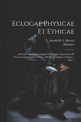 Johannes (Stobaeus) - Eclogae Physicae Et Ethicae, Häftad