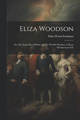Eliza Wood Farnham - Eliza Woodson, Häftad