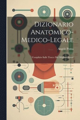 Angelo Poma - Dizionario Anatomico-medico-legale, Häftad
