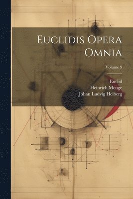 Euclidis Opera Omnia; Volume 9 1