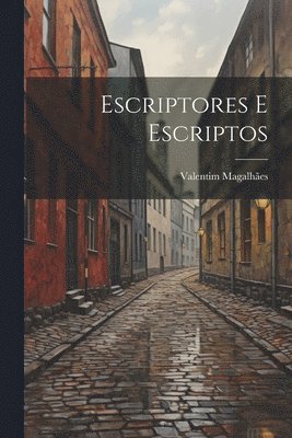 Valentim Magalhães - Escriptores E Escriptos, Häftad