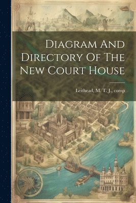 Diagram And Directory Of The New Court House 1