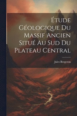 bokomslag tude Gologique Du Massif Ancien Situ Au Sud Du Plateau Central