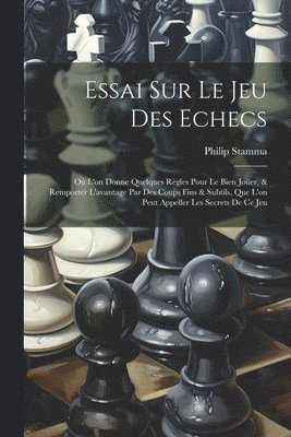 Essai Sur Le Jeu Des Echecs 1