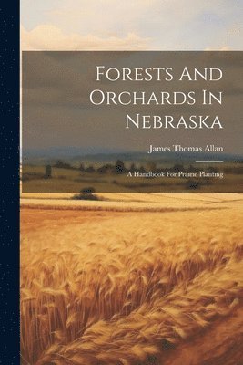 bokomslag Forests And Orchards In Nebraska