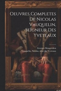 bokomslag Oeuvres Completes De Nicolas Vauquelin, Seigneur Des Yveteaux