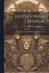 bokomslag Foster's Whist Manual
