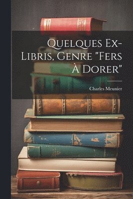 Quelques Ex-libris, Genre &quot;fers  Dorer&quot; 1