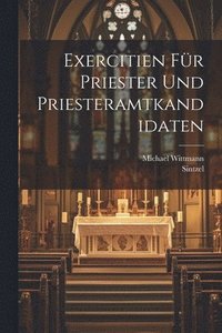 bokomslag Exercitien fr Priester und Priesteramtkandidaten