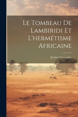 Carcopino Jérôme 1881-1970, Jérôme, 1881-1970, Carcopino, Jérôme Carcopino - Tombeau De Lambiridi Et L'hermétisme Africaine, Häftad