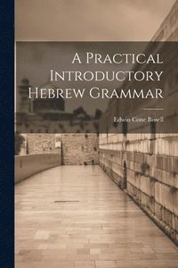 bokomslag A Practical Introductory Hebrew Grammar