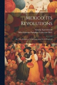 bokomslag Mexico. Its Revolutions