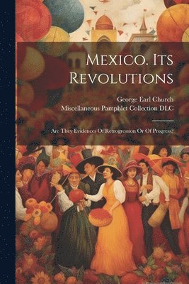 Mexico. Its Revolutions 1