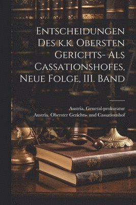 Entscheidungen des k.k. Obersten Gerichts- als Cassationshofes, Neue Folge, III. Band 1