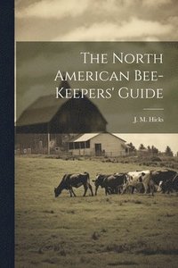 bokomslag North American Bee-keepers' Guide