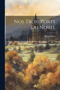 bokomslag Nos Trois Ports Du Nord;