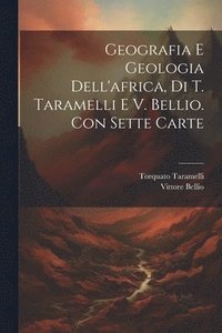 bokomslag Geografia E Geologia Dell'africa, Di T. Taramelli E V. Bellio. Con Sette Carte