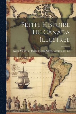 bokomslag Petite Histoire Du Canada Illustre