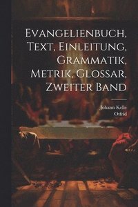bokomslag Evangelienbuch, Text, Einleitung, Grammatik, Metrik, Glossar, Zweiter Band