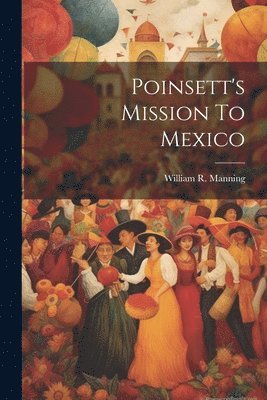 bokomslag Poinsett's Mission To Mexico