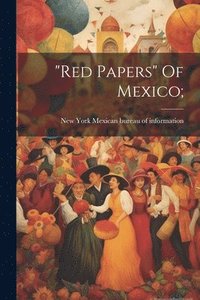 bokomslag &quot;red Papers&quot; Of Mexico;