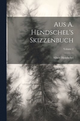 Aus A. Hendschel's Skizzenbuch; Volume 2 1