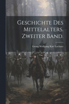 Geschichte des Mittelalters. Zweiter Band. 1