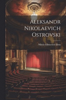 Aleksandr Nikolaevich Ostrovski 1