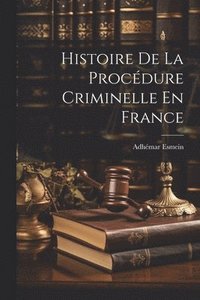 bokomslag Histoire De La Procdure Criminelle En France