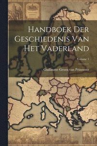 bokomslag Handboek Der Geschiedenis Van Het Vaderland; Volume 1