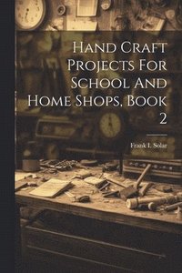bokomslag Hand Craft Projects For School And Home Shops, Book 2