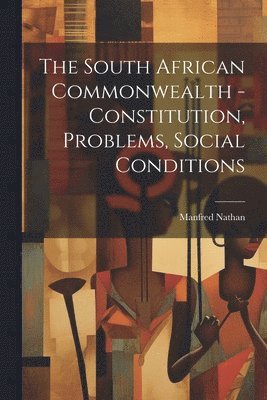bokomslag South African Commonwealth - Constitution, Problems, Social Conditions