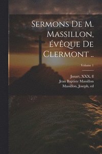 bokomslag Sermons de M. Massillon, vque de Clermont ..; Volume 1