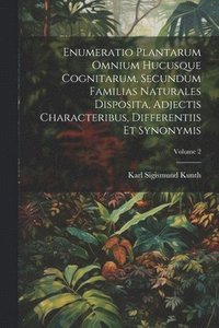 bokomslag Enumeratio Plantarum Omnium Hucusque Cognitarum, Secundum Familias Naturales Disposita, Adjectis Characteribus, Differentiis Et Synonymis; Volume 2