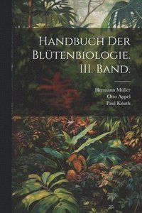 bokomslag Handbuch der Bltenbiologie. III. Band.