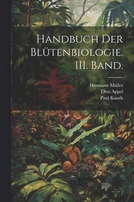 Handbuch der Blütenbiologie. III. Band. 1