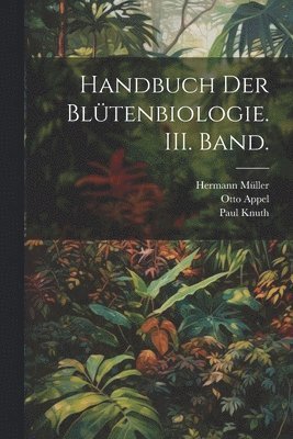 Handbuch der Bltenbiologie. III. Band. 1