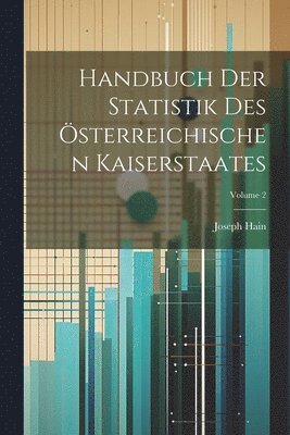 bokomslag Handbuch Der Statistik Des sterreichischen Kaiserstaates; Volume 2