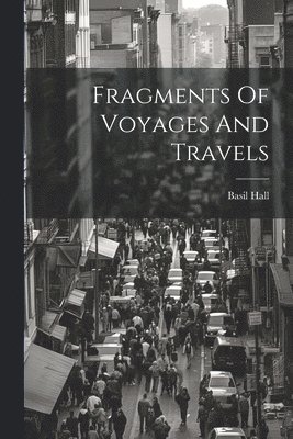 Fragments Of Voyages And Travels 1