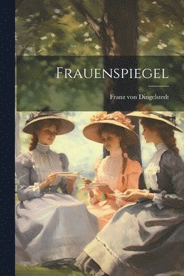 Franz Von Dingelstedt - Frauenspiegel, Häftad