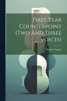 bokomslag First Year Counterpoint (two And Three Voices)