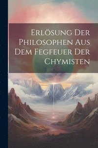 bokomslag Erlsung Der Philosophen Aus Dem Fegfeuer Der Chymisten