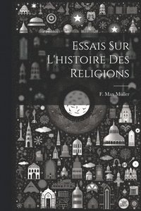 bokomslag Essais Sur L'histoire Des Religions